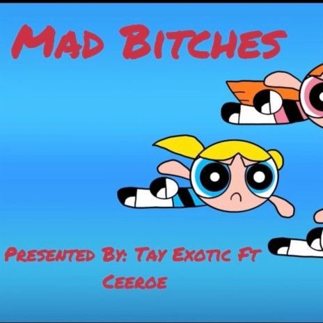 Mad Bitches ft. Tay Exotic | Boomplay Music