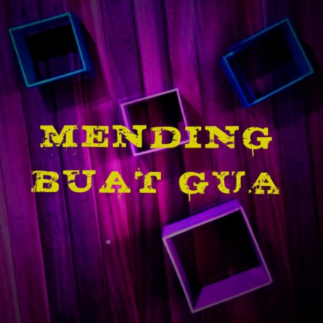 Mending Buat Gw | Boomplay Music