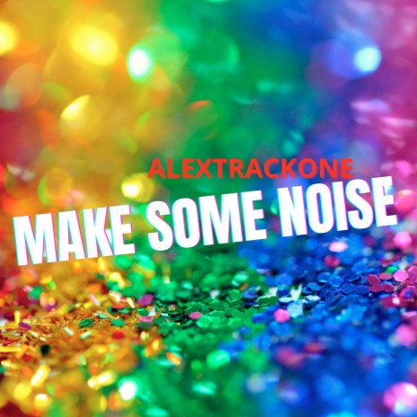 Make Some Noise | Boomplay Music