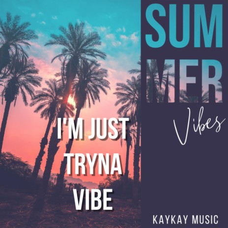 I'm Just Tryna Vibe | Boomplay Music
