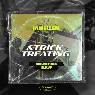 Trick and Treating ft. Malekthug, ELKVP & Iamellem. lyrics | Boomplay Music