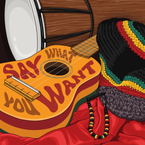 Say What You Want | Boomplay Music