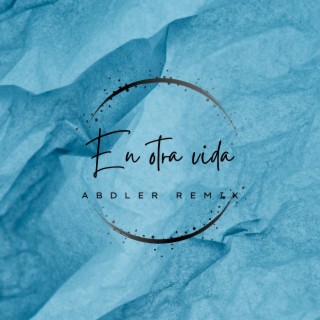 En otra vida (Abdler Remix)