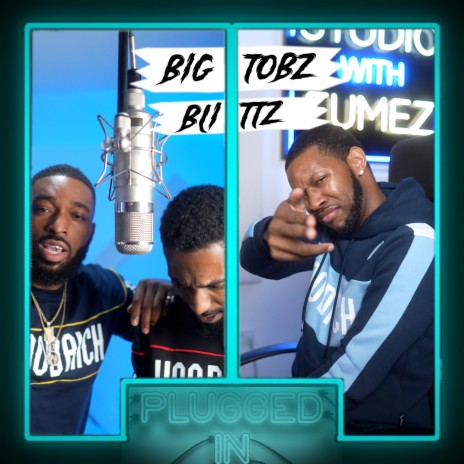 Big Tobz x Blittz x Fumez the Engineer - Plugged In ft. Big Tobz & Blittz | Boomplay Music