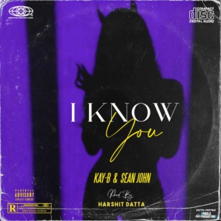 I Know You (feat. Kay-B,Sean John)