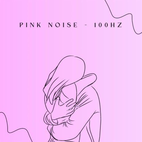 Pink Noise (100HZ) | Boomplay Music