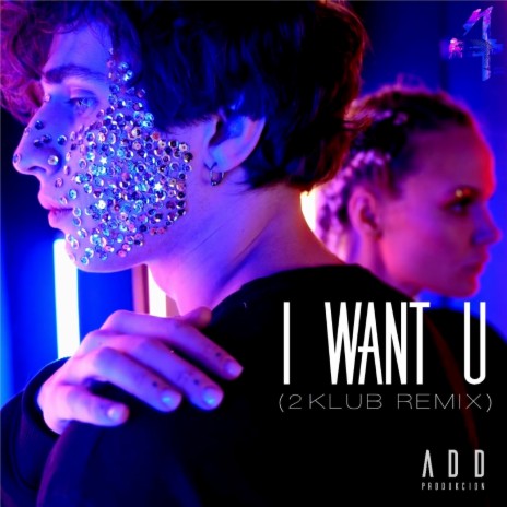 I Want You (2KLUB Remix) | Boomplay Music