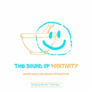 The Sound of Positivity: Singing Bowls and Healing Affirmations