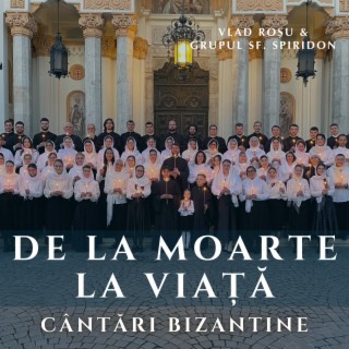 De la moarte la viață - Cântări bizantine