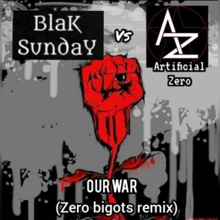 Our War (Zero Bigots remix)