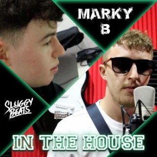 Marky B - In The House W/ Sluggy Beats