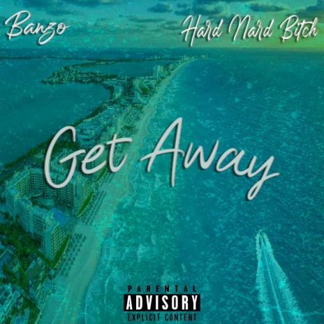 Get Away (feat. Hard Nard Bitch) | Boomplay Music