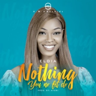 Nothing You No Fit Do lyrics | Boomplay Music