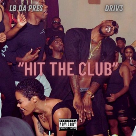 Hit The Club ft. Lb Da Pres | Boomplay Music