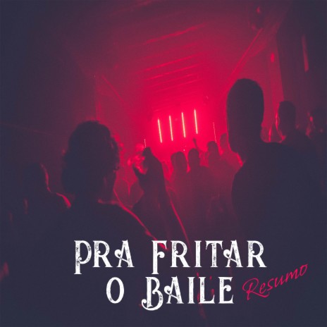 Pra Fritar O Baile (Resumo) ft. Fernando Lima