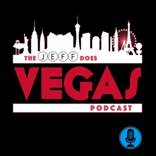 The Jeff Does Vegas Podcast