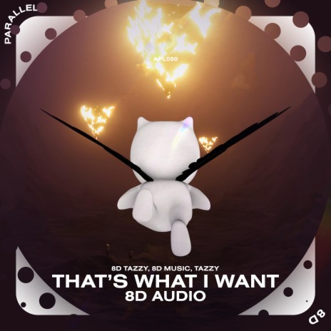 That's What I Want - 8D Audio ft. surround. & Tazzy | Boomplay Music