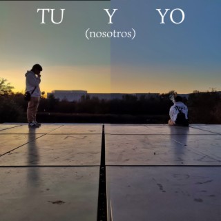 Tu y yo (nosotros)