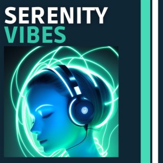 Serenity Vibes: A Relaxing Collection of Mellow Melodies and Soothing Sounds for Stress Relief and Mindfulness Meditation