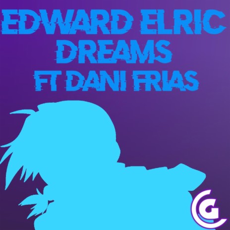 Edward Elric Rap (Dreams) [feat. Dani Frias] | Boomplay Music