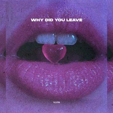 Why Did You Leave