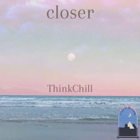 closer ft. Chill Fi Records