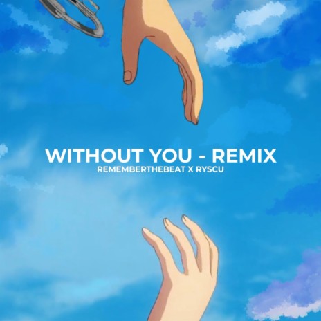 Without You (ryscu remix) ft. RememberTheBeat | Boomplay Music