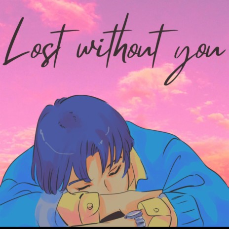 Lost without you