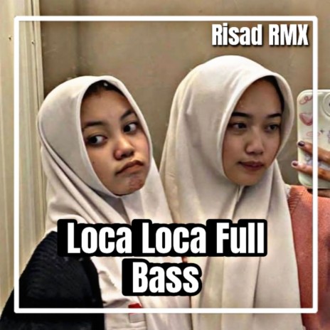 DJ Loca Loca Full Bass | Boomplay Music