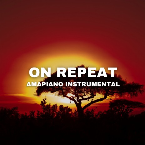 On Repeat (Amapiano Instrumental) | Boomplay Music