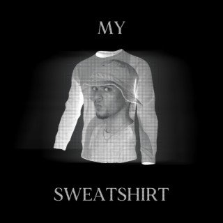 My Sweatshirt ft. SHADE08 lyrics | Boomplay Music