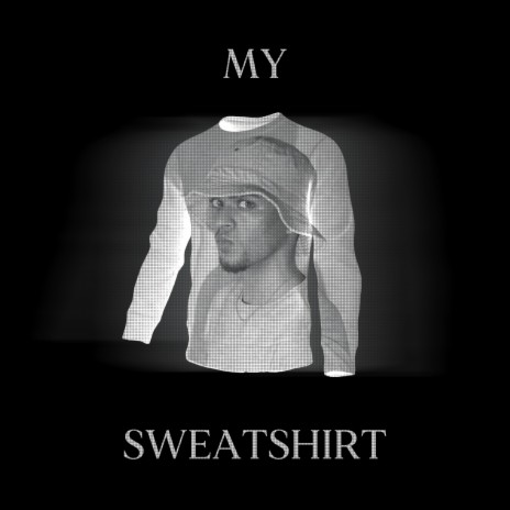 My Sweatshirt ft. SHADE08 | Boomplay Music