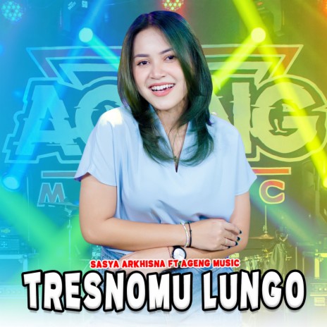 Tresnomu Lungo ft. Ageng Music | Boomplay Music