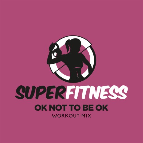 OK Not To Be OK (Workout Mix Edit 132 bpm) | Boomplay Music