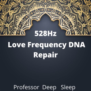 528Hz Love Frequency DNA Repair