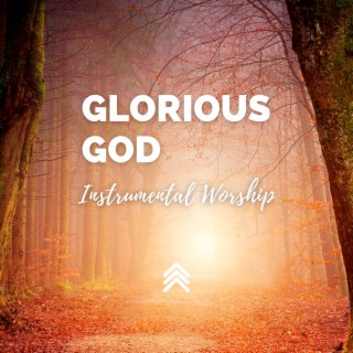 Glorious God Instrumental Worship