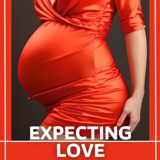 Expecting Love: The Ultimate Pregnancy Music Album for Moms-to-Be with Featuring Soothing Melodies, Prenatal Yoga Music and Calming Sounds of Nature