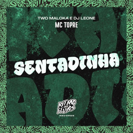 Sentadinha ft. Two Maloka & DJ Leone | Boomplay Music