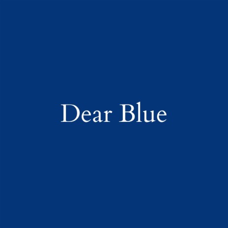 Dear Blue | Boomplay Music