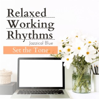 Relaxed Working Rhythms - Set the Tone