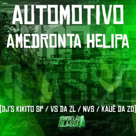 Automotivo Amedronta Helipa ft. DJ VS da ZL, DJ NVS & DJ Kaue da ZO | Boomplay Music