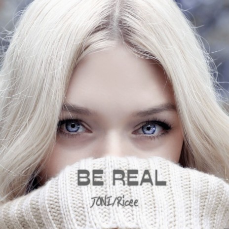 Be Real ft. Ricee | Boomplay Music
