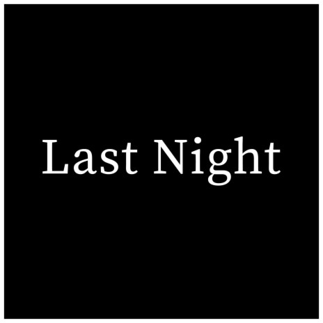 Last Night | Boomplay Music