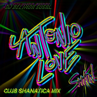 Antonio Love (CLUB SHANATICA MIX)