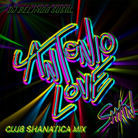 Antonio Love (CLUB SHANATICA MIX) ft. DJ Belinda Susal | Boomplay Music