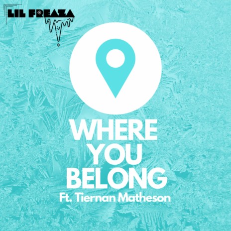 Where You Belong ft. Tiernan Matheson | Boomplay Music