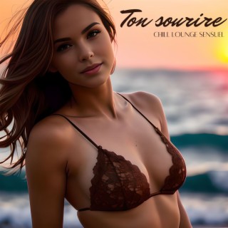 Ton sourire: Chill lounge sensuel pour vos nuits de passion