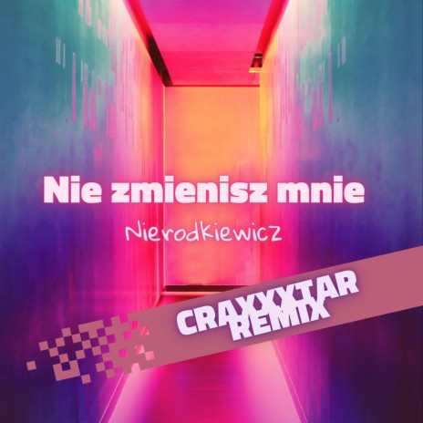 Nie Zmienisz Mnie (Craxxxtar Remix) ft. Craxxxtar | Boomplay Music