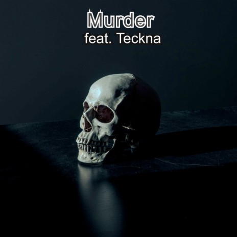 Murder ft. Teckna | Boomplay Music