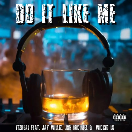 Do It Like Me ft. Jay Williz, Jon Michael & Wiccid Lo | Boomplay Music